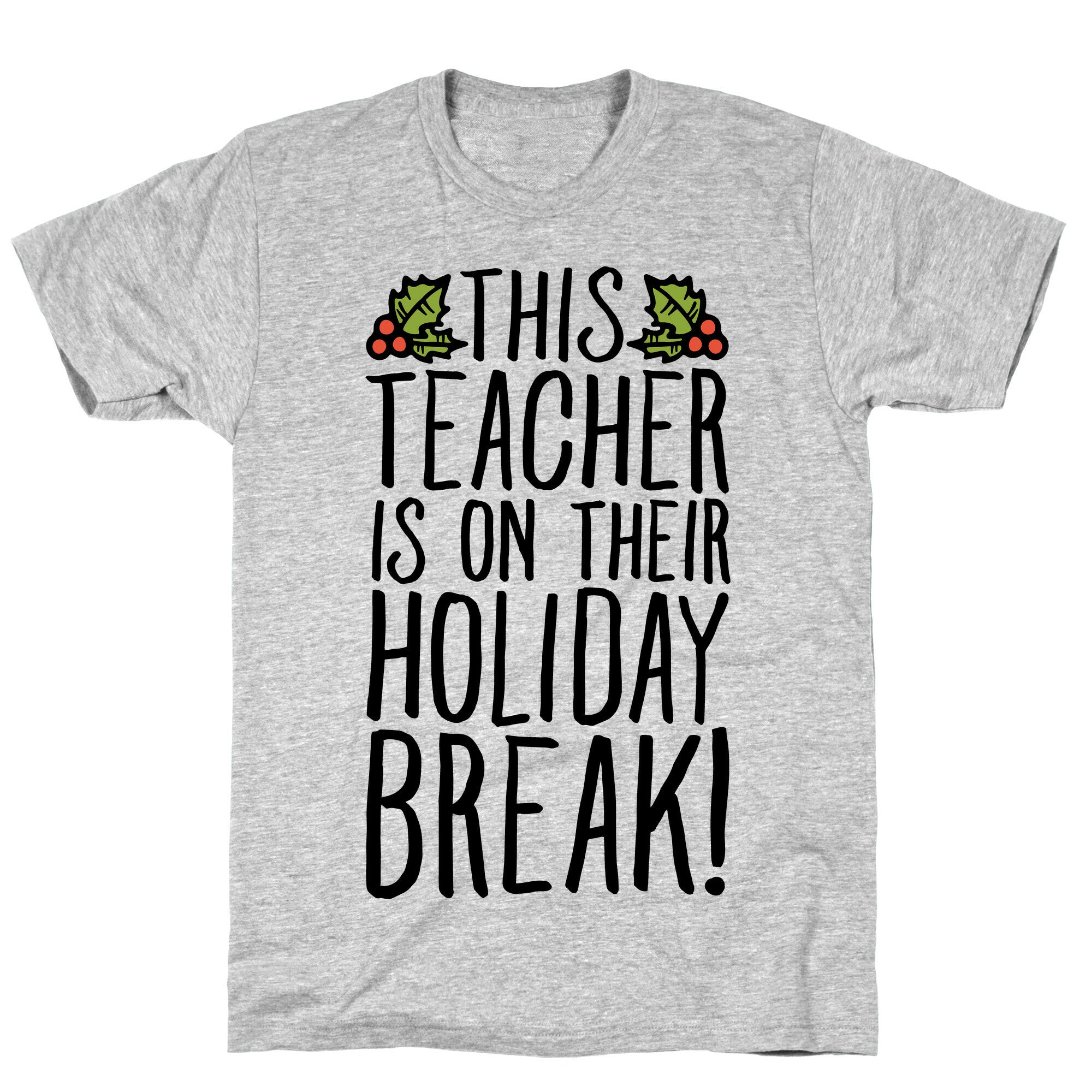 This Teacher Is On Their Holiday Break T-Shirt